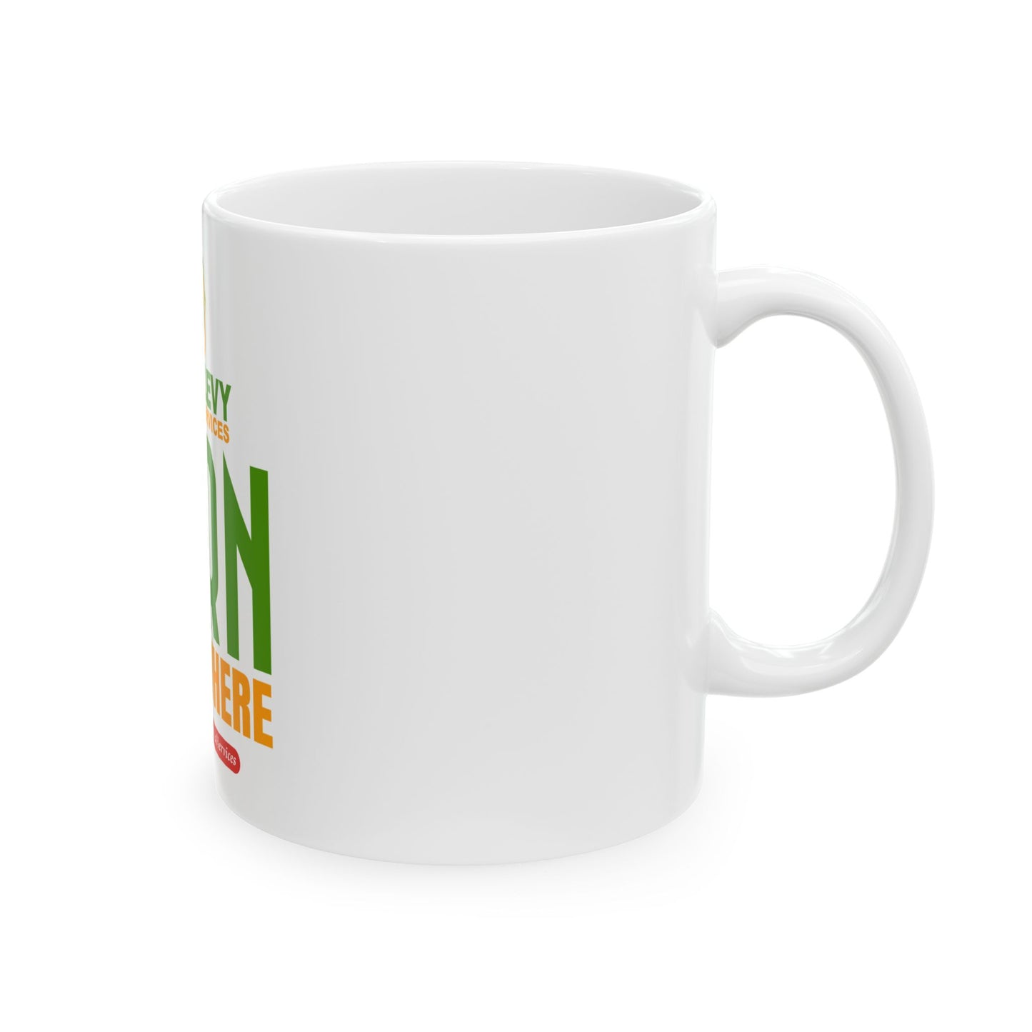 Earn Everywhere Ceramic Mug — Hill & Levy Financial Services Branded Coffee Cup (11oz, 15oz)