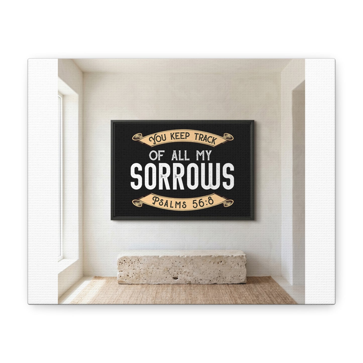 Canvas Wall Art - “You Keep Track of All My Sorrows” Psalm 56:8 Christian Inspirational Print