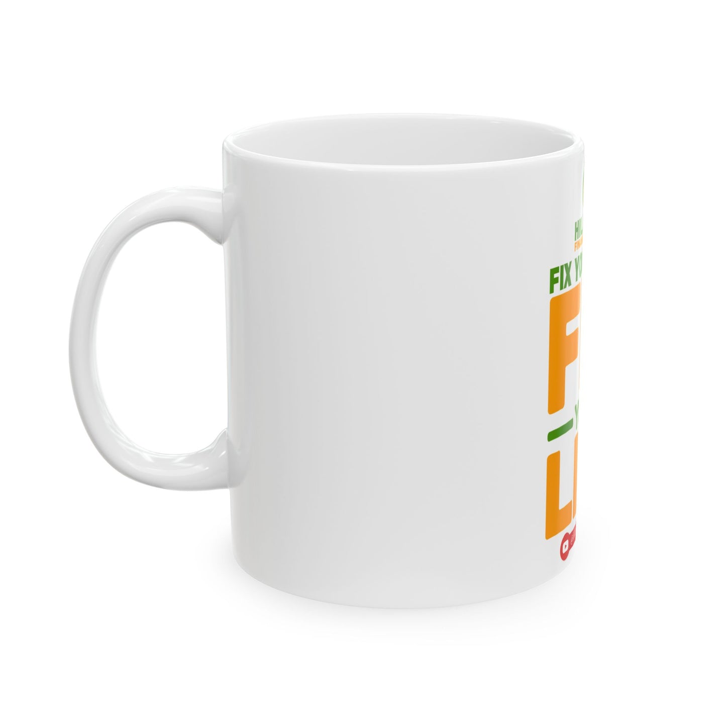 Fix Your Credit Fix Your Life Ceramic Mug – Motivational Financial Coaching Coffee Cup (11oz/15oz)