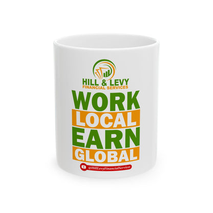 Work Local Earn Global Ceramic Mug – Hill & Levy Financial Services Logo