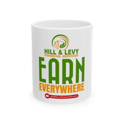 Earn Everywhere Ceramic Mug — Hill & Levy Financial Services Branded Coffee Cup (11oz, 15oz)