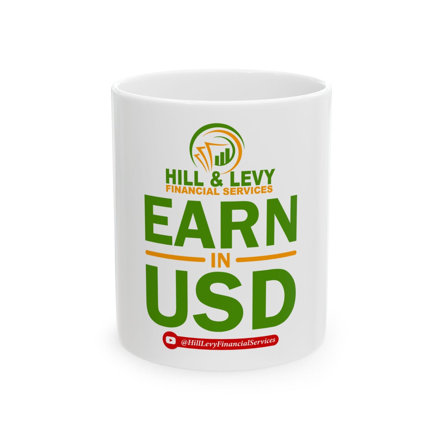 Earn in USD Ceramic Mug — Hill & Levy Financial Services Branded Coffee Cup (11oz/15oz)